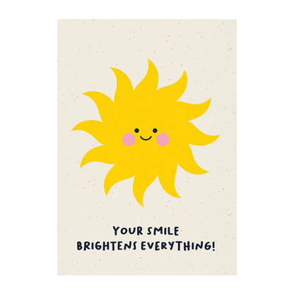 Your Smile Brightens Everything Card by Graphic Factory