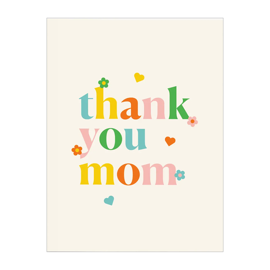 Greeting card that says "thank you mom" written in different colors for each letter and several small flowers and hearts around the words.